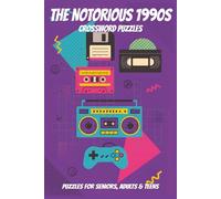 The Notorious 1990s Crossword Puzzles: 60 Crossword Puzzles about the 1990s | 6X9 inches, 120 pages, 600 words | The Perfect, Entertaining & Educational Gift for the 90s enthusiasts