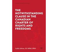 The Notwithstanding Clause in the Canadian Charter of Rights and Freedoms (Understanding Canada)