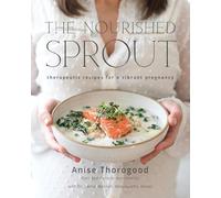 The Nourished Sprout: therapeutic recipes for a vibrant pregnancy