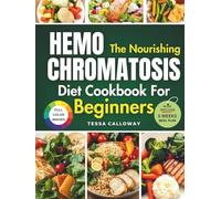 The Nourishing Hemochromatosis Diet Cookbook for Beginners: Easy Meals to Help Manage Iron Overload and Relieve Fatigue Naturally