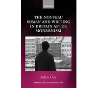 The nouveau roman and Writing in Britain After Modernism (Oxford English Monographs)