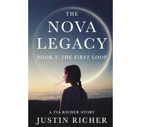 The Nova Legacy: Book I - The First Loop: A Tia Richer Story