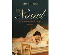The Novel: An Alternative History, 1600-1800