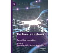 The Novel as Network: Forms, Ideas, Commodities (New Directions in Book History)
