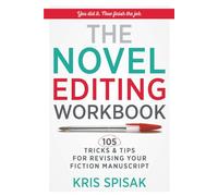 The Novel Editing Workbook: 105 Tricks & Tips for Revising Your Fiction Manuscript
