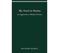 The Novel in Motion: An Approach to Modern Fiction