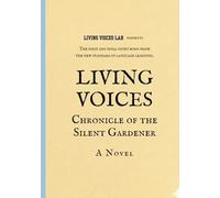 the novel LIVING VOICES - The Chronicle of a Silent Gardener
