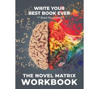The Novel Matrix Workbook: Write Your Best Book Ever
