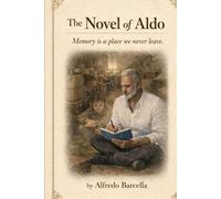 The Novel of Aldo: Memory is a place we never leave