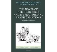 The Novel of Neronian Rome and its Multimedial Transformations: Sienkiewicz's ^IQuo vadis^R (Classical Presences)