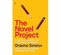 The Novel Project: A Step-by-Step Guide to Your Novel, Memoir or Biography