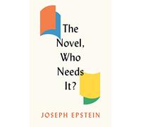 The Novel, Who Needs It?