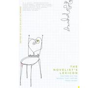 The Novelist's Lexicon: Writers on the Words That Define Their Work