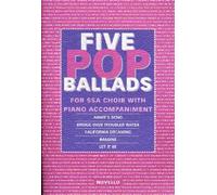 Five pop ballads: For SSA choir with piano accompaniment