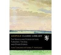 The Novels and Stories of Ivan Turgenev. The Jew, and Other Stories