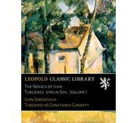 The Novels of Ivan Turgenev. Virgin Soil. Volume I