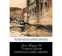 The novels of Ivan Turgenev, Virgin soil, Volume I (Translated from the Russian)