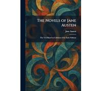 The Novels of Jane Austen: The Text Based on Collation of the Early Editions