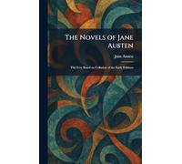 The Novels of Jane Austen: The Text Based on Collation of the Early Editions