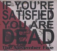 The November Five - If You're Satisfied You Are Dead