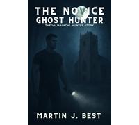 The Novice Ghost Hunter: The 1st Malachi Hunter Story: 1 (The Malachi Hunter Stories)