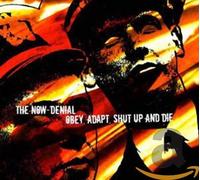The Now-Denial - Obey, Adapt, Shut up and Die