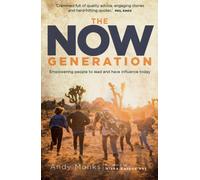 The Now Generation : Empowering People to Lead and Have Influence Today