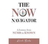 The Now Navigator: A Journey from Numb to Known