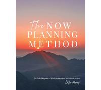 The Now Planning Method: The Daily Blueprint to Win With Intention, Attention & Action.