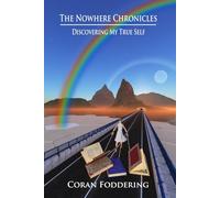 The Nowhere Chronicles: Discovering My True Self (The Nowhere Chronicles Trilogy)