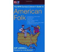 The Npr Curious Listener's Guide To American Folk Music