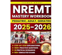 The NREMT Mastery Workbook: Proven and Updated Prep With 1,500+ Practice Questions and 900+ Simulated Exams, Each With Step-by-Step Explanations to Help You Pass the EMT Te