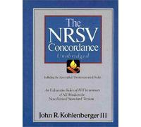 The Nrsv Concordance Unabridged: Including the Apocryphal/Deuterocanonical Books: Written by John R. Kohlenberger, 1991 Edition, (abridged edition) Publisher: Zondervan [Hardcover]