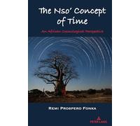 The Nso’ Concept of Time: An African Cosmological Perspective: 4 (Africa in the Global Space)