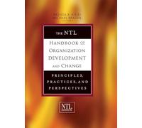 The NTL Handbook of Organization Development and Change: Principles, Practices, and Perspectives
