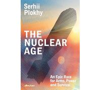 The Nuclear Age: An Epic Race for Arms, Power and Survival – Penguin Books