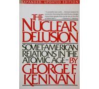 The Nuclear Delusion: Soviet-American Relations in the Atomic Age