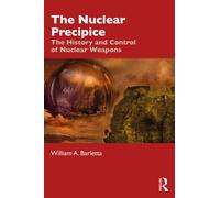 The Nuclear Precipice : The History and Control of Nuclear Weapons