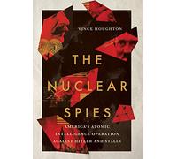 The Nuclear Spies: America's Atomic Intelligence Operation against Hitler and Stalin