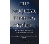 The Nuclear Tipping Point: Why States Reconsider Their Nuclear Choices