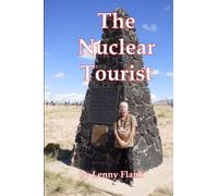 The Nuclear Tourist: Visiting Historical Sites and Weapons from the Cold War