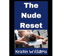 The Nude Resert: Why Stripping Down Will Change and Recharge Your Life: 30 (Nudity, Spirituality, and Psychology)