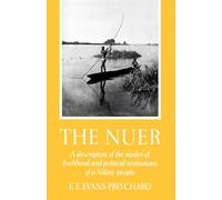The Nuer: A Description of the Modes of Livelihood and Political Institutions of a Nilotic People