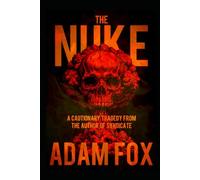 The Nuke: A Cautionary Tragedy: From the author of the crime tragedy Syndicate
