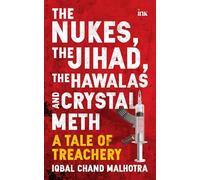The Nukes, the Jihad, the Hawalas, and Crystal Meth: A Tale of Trechery