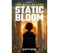 The Null Accord: Static Bloom - Book 1: A Dystopian Sci-Fi Thriller of AI Control, Memory Erasure, and Human Rebellion