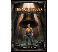 THE NULL LEDGER : A LitRPG Cultivation Progression Fantasy
