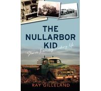 The Nullarbor Kid: Stories from my Trucking Life