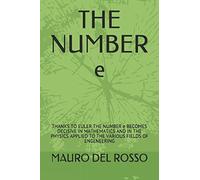 THE NUMBER e: THANKS TO EULER THE NUMBER e BECOMES DECISIVE IN MATHEMATICS AND IN THE PHYSICS APPLIED TO THE VARIOUS FIELDS OF ENGENEERING