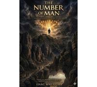 The Number of Man: DEEP HIDEN MEANING OF NUMBERS IN SCRIPTURE